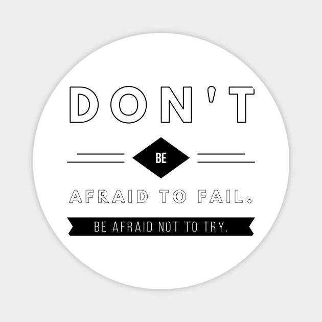 don't be afraid to fail be afraid not to try Magnet by GMAT